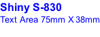 Shiny S-830 Text Area 75mm X 38mm