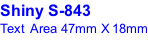 Shiny S-843  Text Area 47mm X 18mm