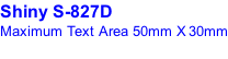 Shiny S-827D Maximum Text Area 50mm X 30mm