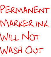Permanent  Marker ink Will Not  Wash Out
