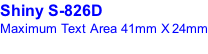 Shiny S-826D Maximum Text Area 41mm X 24mm